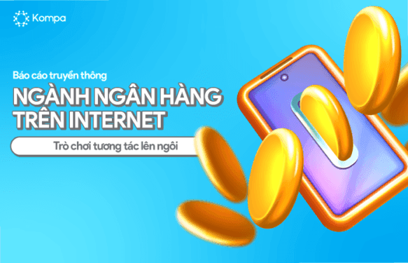 Báo Cáo Truyền Thông Ngành Ngân Hàng trên Internet: Trò Chơi Tương Tác Lên Ngôi