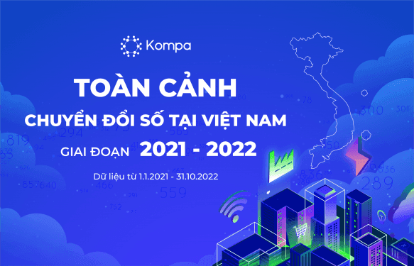 Toàn cảnh Chuyển đổi số tại Việt Nam 2021 – 2022