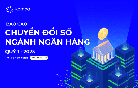 Chuyển đổi số ngành Ngân hàng Q1.2023